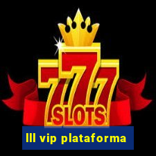 lll vip plataforma